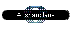 Ausbaupläne